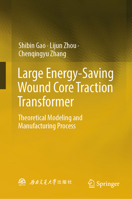 Large Energy-Saving Wound Core Traction Transformer: Theoretical Modeling and Manufacturing Process 9819778344 Book Cover