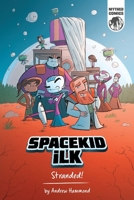 Spacekid iLK: Stranded! 1916471358 Book Cover