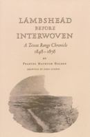 Lambshead Before Interwoven: A Texas Range Chronicle, 1848-1878 0890961220 Book Cover