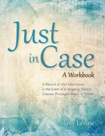 Just in Case:A Record of Vital Information in the Event of Emergency, Natural Disaster, Prolonged Illness, or Death 1492104108 Book Cover