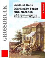 Markische Sagen Und Marchen (Grodruck) 1482599228 Book Cover