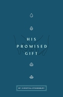 His Promised Gift 0578763907 Book Cover