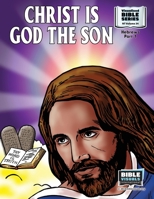 Christ Is God the Son: New Testament Volume 34: Hebrews, Part 1 (Visualized Bible Series) 1641040629 Book Cover