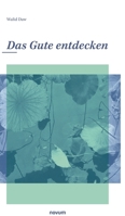 Das Gute entdecken 390327142X Book Cover