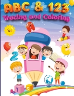 ABC & 123 Coloring and Tracing: My First Home Learning Alphabet And Number Tracing Book For Children, ABC and 123 Handwriting Practice Paper 398611095X Book Cover
