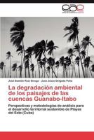 La Degradacion Ambiental de Los Paisajes de Las Cuencas Guanabo-Itabo 3845488069 Book Cover