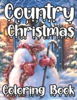 Country Christmas Coloring Book: Beautiful Christmas Book with Fun, Easy, and Relaxing B09DDZ3LT9 Book Cover