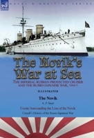 The Novik's War at Sea: the Imperial Russian Protected Cruiser and the Russo-Japanese War, 1904-5: The Novik by A. P. Steer & Events Surrounding the ... Cassell's History of the Russo-Japanese War 1782829318 Book Cover