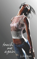 Touch Me Again : A Book of Intimacies 0983857563 Book Cover