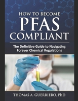 How to Become PFAS Compliant: The Definite Guide to Navigating Forever Chemical Regulations B0GXK8YHTG Book Cover