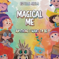 Magical Me Anything I Want To Be! 1998482138 Book Cover