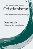 La escuela esencial del cristianismo, vol. V - Ortopraxia 1968041184 Book Cover