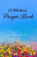 A Mother's Prayer Book 1641424648 Book Cover