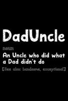 Dad Uncle: Notebook (Journal, Diary) for Uncles on Father's day 120 lined pages to write in 1708420134 Book Cover