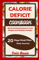 Calorie Deficit Cookbook: Quick and Easy Recipes to Lose Weight and Healthy Lifestyle B0CF4CWK7Z Book Cover