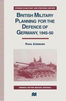 British Military Planning for the Defence of Germany 1945-50 1349243396 Book Cover