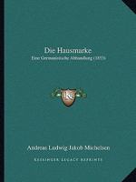 Die Hausmarke: Eine Germanistische Abhandlung (1853) 1148048499 Book Cover