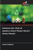 Gestione dei rifiuti di plastica (Avert Plastic-Revert Green Planet) (Italian Edition) 6207714261 Book Cover