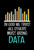 In God We Trust All Others Must Bring Data: Dot Grid Page Notebook Gift For Computer Data Science Related People. 1672947219 Book Cover