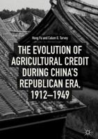 The Evolution of Agricultural Credit during China’s Republican Era, 1912–1949 331976800X Book Cover