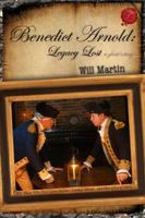 Benedict Arnold: Legacy Lost (A Ghost's Story) 0983930724 Book Cover