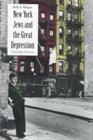 New York Jews and the Great Depression: Uncertain Promise (Modern Jewish History) 0300062656 Book Cover