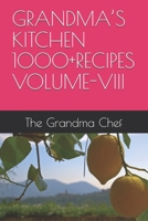 GRANDMA’S KITCHEN 1000+RECIPES VOLUME-VIII B0GH1NPV4G Book Cover