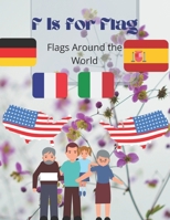 F Is for Flag: Flags Around the World B08RKP8KYV Book Cover