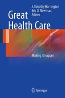 Great Health Care: Making It Happen 1461411971 Book Cover