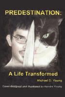 Predestination-A Life Transformed 1478183055 Book Cover