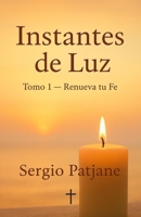 Instantes de Luz: Renueva tu Fe (Spanish Edition) B0FNWR1D8T Book Cover