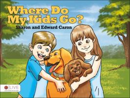 Where Do My Kids Go? 1629940526 Book Cover