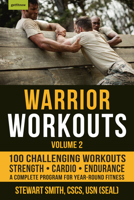 Warrior Workouts, Volume 2: The Complete Program for Year-Round Fitness Featuring 100 of the Best Workouts 1578267404 Book Cover