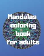 Mandalas Coloring Book For Adults: Mandalas Stress Relieving Mandala Designs for Adults Relaxation 1655037676 Book Cover