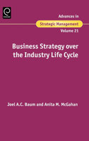 Advances in Strategic Management, Volume 21: Business Strategy over the Industry Lifecycle 0762311355 Book Cover