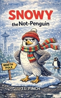 Snowy the Not-Penguin: A Mostly True Story (Probably) (The Not-Penguin Files) B0GJPSL61M Book Cover