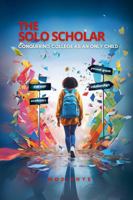 The Solo Scholar: Conquering College as an Only Child B0DS15HM4F Book Cover