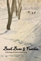 Beak, Bone & Feather: Anthology of poems about birds B0DMZNG7BW Book Cover