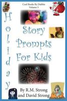 Holiday Story Prompts for Kids (Cool Books by Dubbie) 1540359174 Book Cover