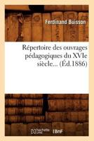 Ra(c)Pertoire Des Ouvrages Pa(c)Dagogiques Du Xvie Sia]cle (A0/00d.1886) 2012767621 Book Cover