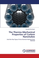 The Thermo-Mechanical Properties of Carbon Nanotubes: And the Real Space Finite Element Hartree-Fock Method 3659173738 Book Cover
