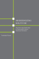 Modernizing Solitude: The Networked Individual in Nineteenth-Century American Literature 0817320067 Book Cover