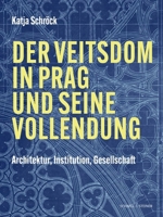 Der Veitsdom in Prag Und Seine Vollendung: Architektur, Institution, Gesellschaft 3795439175 Book Cover