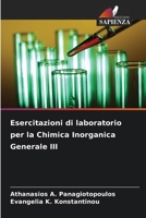 Esercitazioni di laboratorio per la Chimica Inorganica Generale III (Italian Edition) 6207765087 Book Cover