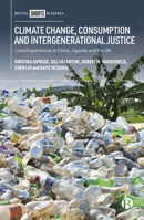 Climate change, consumption and intergenerational justice: Lived experiences in China, Uganda and the UK 1529204739 Book Cover