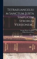 Tetraeuangelium Sanctum Juxta Simplicem Syrorum Versionem... 1017844623 Book Cover