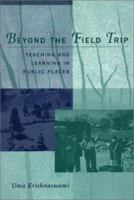 Beyond the Field Trip: Teaching and Learning in Public Places 0208025014 Book Cover