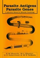 Parasite Antigens, Parasite Genes: A Laboratory Manual for Molecular Parasitology 0521419271 Book Cover