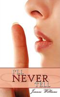 I'll NEVER Tell 1438981848 Book Cover