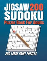 Jigsaw Sudoku Puzzle Book for Adults: 200 Jigsaw Sudoku Puzzles 9x9 (Easy, Medium, Hard, Super Hard) for Adults with Solutions. B08P1LXY97 Book Cover